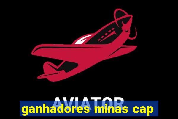 ganhadores minas cap